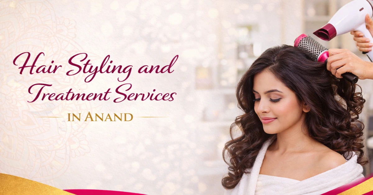 Hair Styling and Treatment Services in Anand Gujarat