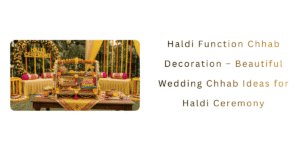 Haldi Function Chhab Decoration