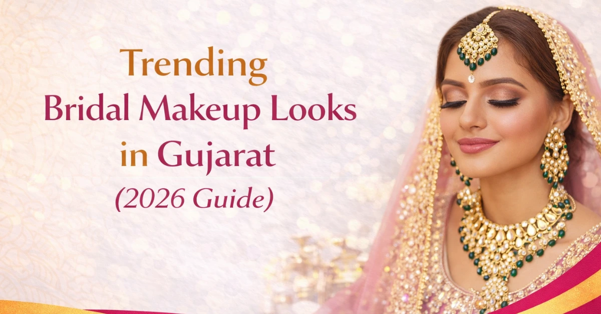 Trending Bridal Makeup Looks in Gujarat (2026 Guide)